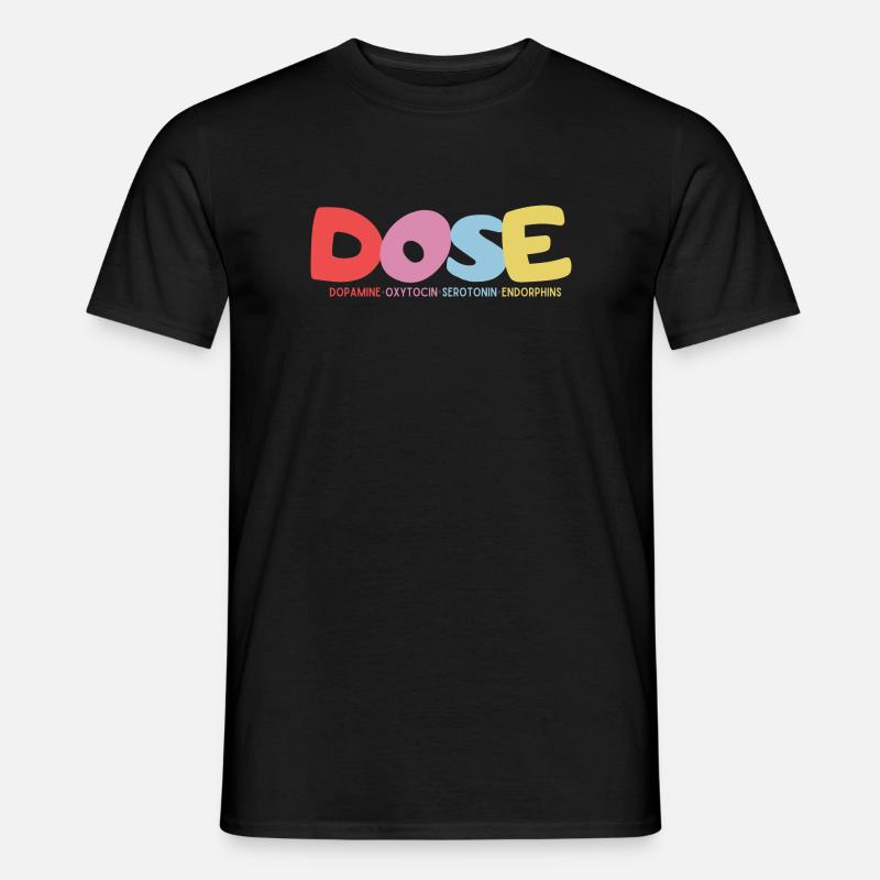 DOSE-Dopamine•Oxytocin•Serotonin•Endorphins Men’s T-shirt