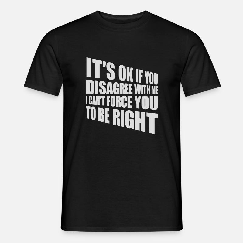 you disagree with me Men’s T-shirt