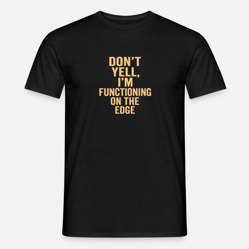 I function on the edge Men’s T-shirt