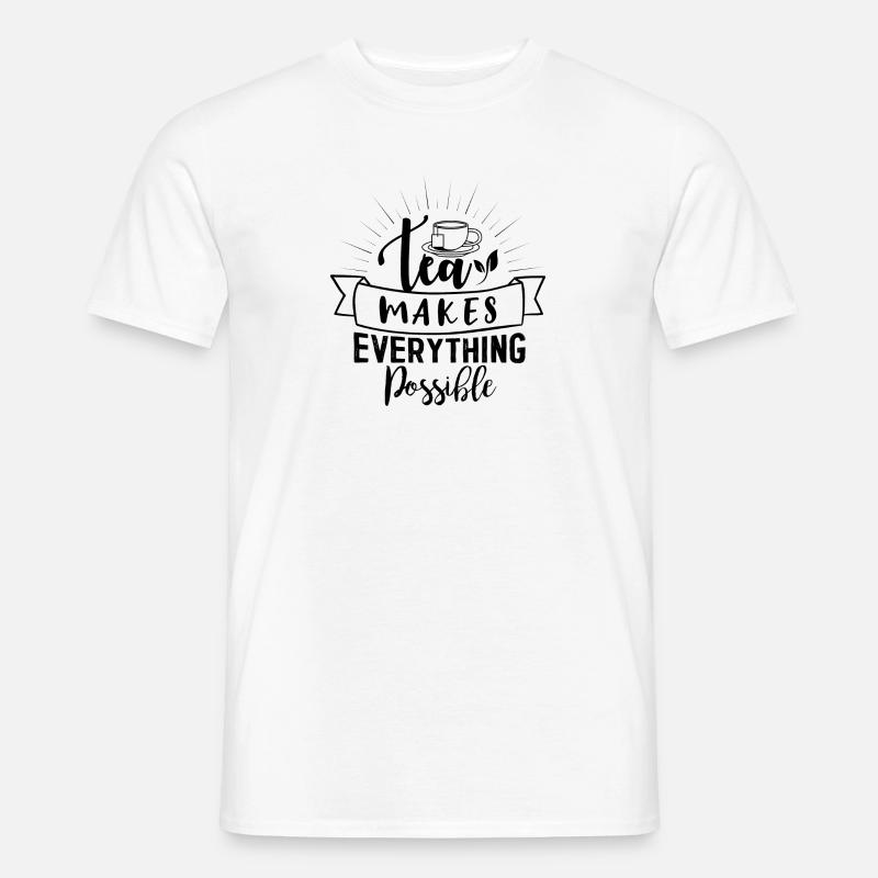 Tea makes everyone possible, tea lovers Men’s T-shirt