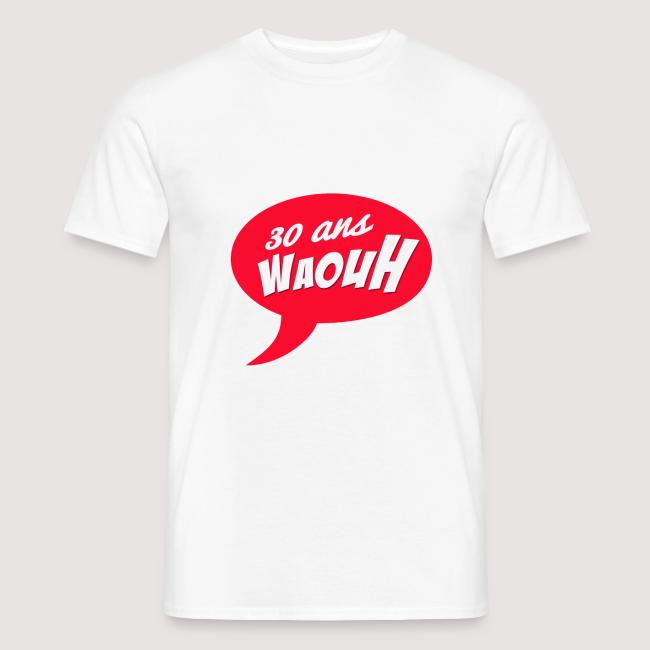 30 Ans Waouh T Shirt Homme T Shirt Anniversaire Naissance 10 30 40 50 60 70 80 90 100 Ans