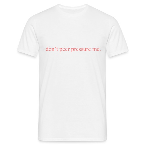 The Commercial ''don't peer pressure me.'' (Peach) - Men's T-Shirt