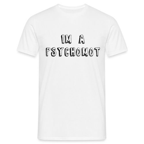 I'M A PSYCHOMOT - T-shirt Homme