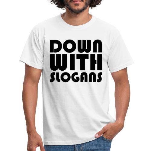 Down With Slogans - Men's T-Shirt