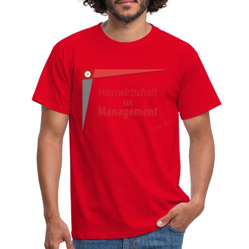 Hauswirtschaft ist Management - Männer T-Shirt