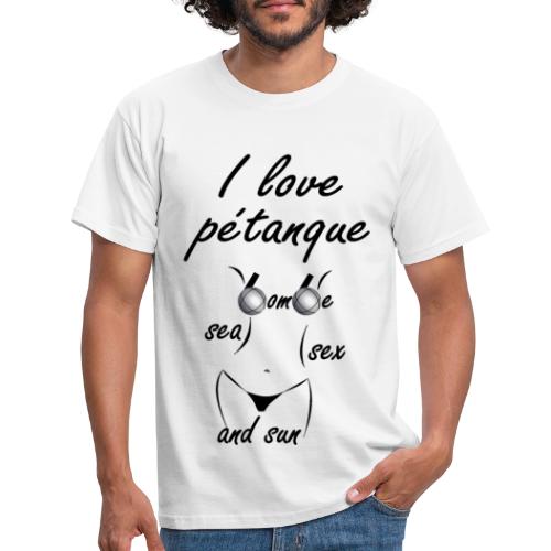 petanque sea sex and sun humour bikini bombe - T-shirt Homme