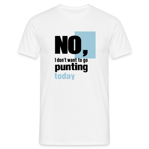 No I do not want to go punting - Men's T-Shirt