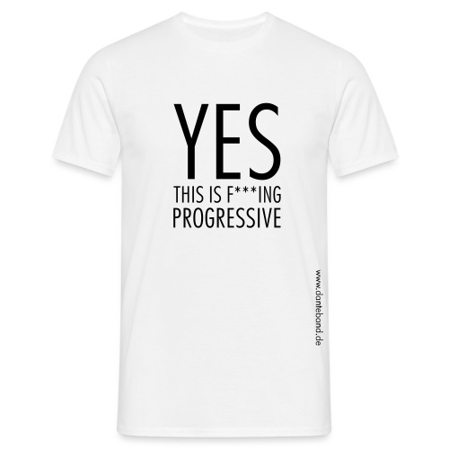 this is fucking progressive gross - Männer T-Shirt
