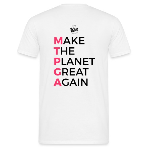 MakeThePlanetGreatAgain lettering behind - Men's T-Shirt