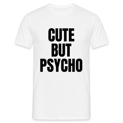 Cute but psycho - Männer T-Shirt