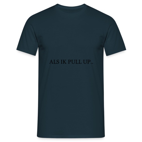 2K's ''Als ik pull-up..'' Young Ellens design. - Mannen T-shirt