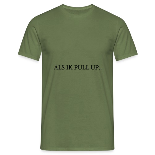 2K's ''Als ik pull-up..'' Young Ellens design. - Mannen T-shirt