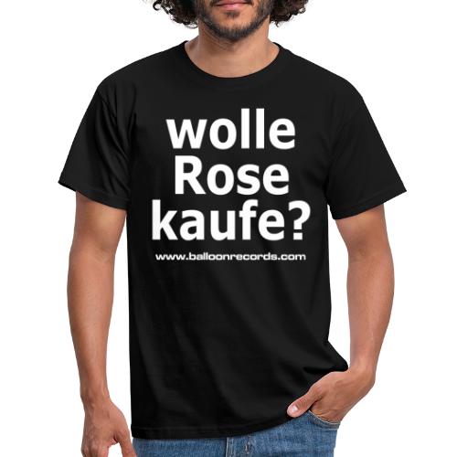 Wolle Rose Kaufe (weisse Schrift) - Männer T-Shirt