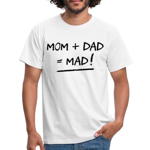 MOM + DAD = MAD! (familie, far, mor) (FLEX) - T-shirt til herrer
