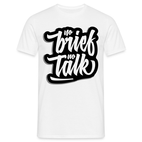 no brief, no talk - Männer T-Shirt