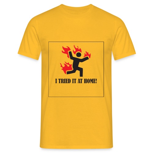 i tried it at home - Männer T-Shirt