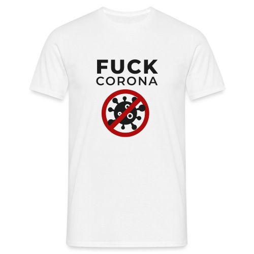 Fuck Corona (DR26) - Männer T-Shirt