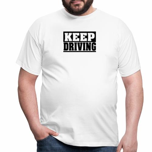 KEEP DRIVING Spruch, fahr weiter, cool, schlicht - Männer T-Shirt