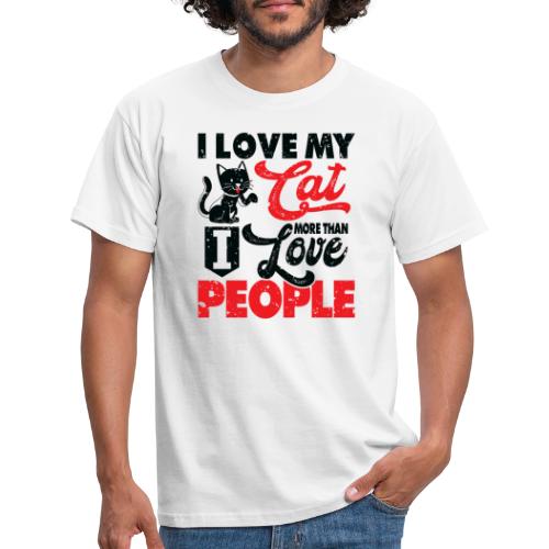 I love my cat more than I love people - Männer T-Shirt