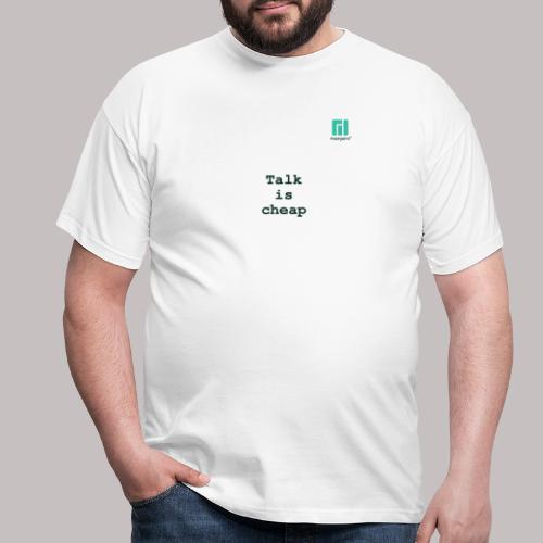 Talk is cheap ... - Men's T-Shirt