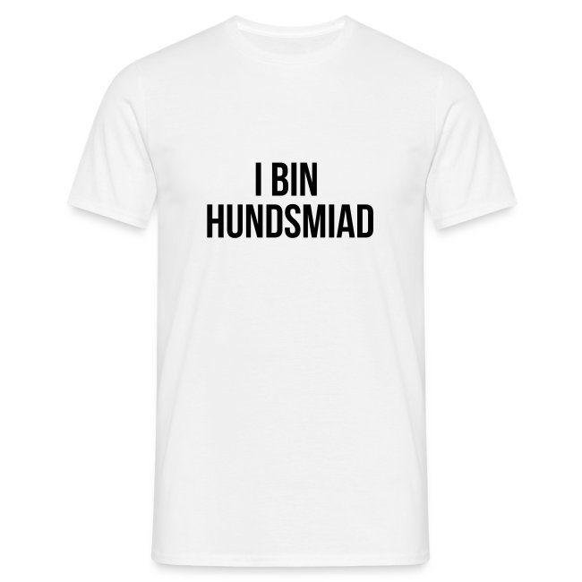I bin hundsmiad - Männer T-Shirt