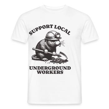 Support Local Underground Workers Lustiges Mole - Männer T-Shirt - Weiß - Vorne - AI Model Male 178 dark (178cm)