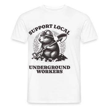 Support Local Underground Workers Lustiges Mole - Männer T-Shirt - Weiß - Vorne - AI Model Male 178 dark (178cm)