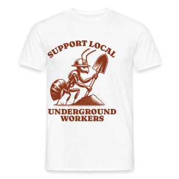 Support Local Underground Workers Lustiges Ant - Men's T-Shirt - white - Front - AI Model Male 178 dark (178cm)