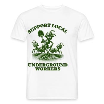 Support Local Underground Workers Lustiges Ant - Men's T-Shirt - white - Front - AI Model Male 178 dark (178cm)