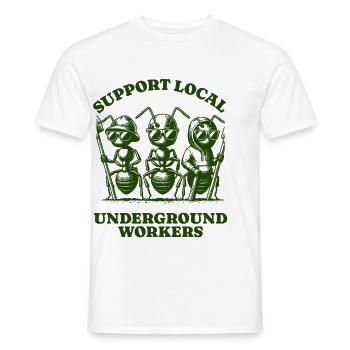 Support Local Underground Workers Lustiges Ant - Men's T-Shirt - white - Front - AI Model Male 178 dark (178cm)