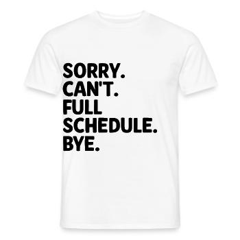 Sorry, ich kann nicht den vollen Terminkalender haben, Bye Sarkasmus, Sarkastisch - Männer T-Shirt - Weiß - Vorne - AI Model Male 178 dark (178cm)
