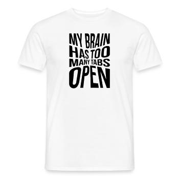 My brain has too many tabs open - Männer T-Shirt - Weiß - Vorne - AI Model Male 178 dark (178cm)