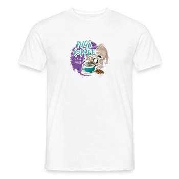Möpse Und Kaffee Sind Alles, Was Ich Brauche - Männer T-Shirt - Weiß - Vorne - AI Model Male 178 dark (178cm)