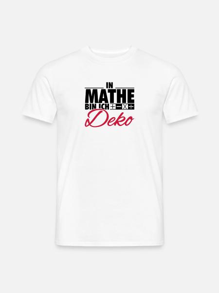 In Mathe bin ich Deko - Männer T-Shirt - Weiß