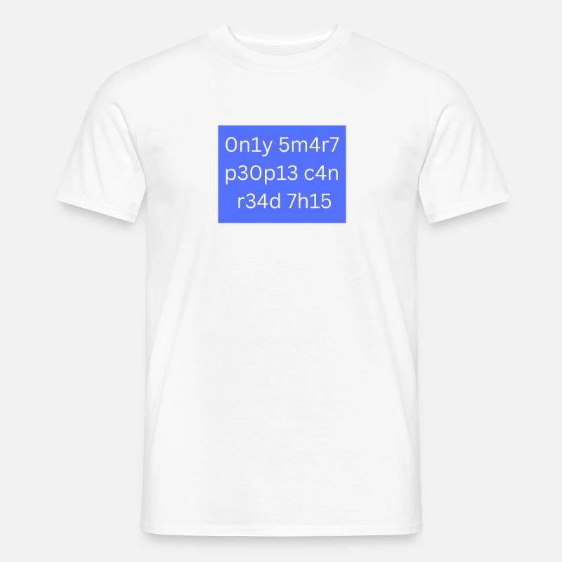 Only smart people can read this - Männer T-Shirt - Weiß