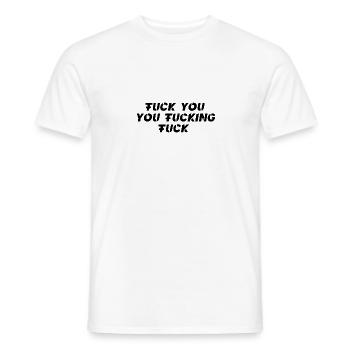 Fuck You You Fucking Fuck - Heren T-shirt - wit - Voor - AI Model Male 178 dark (178cm)