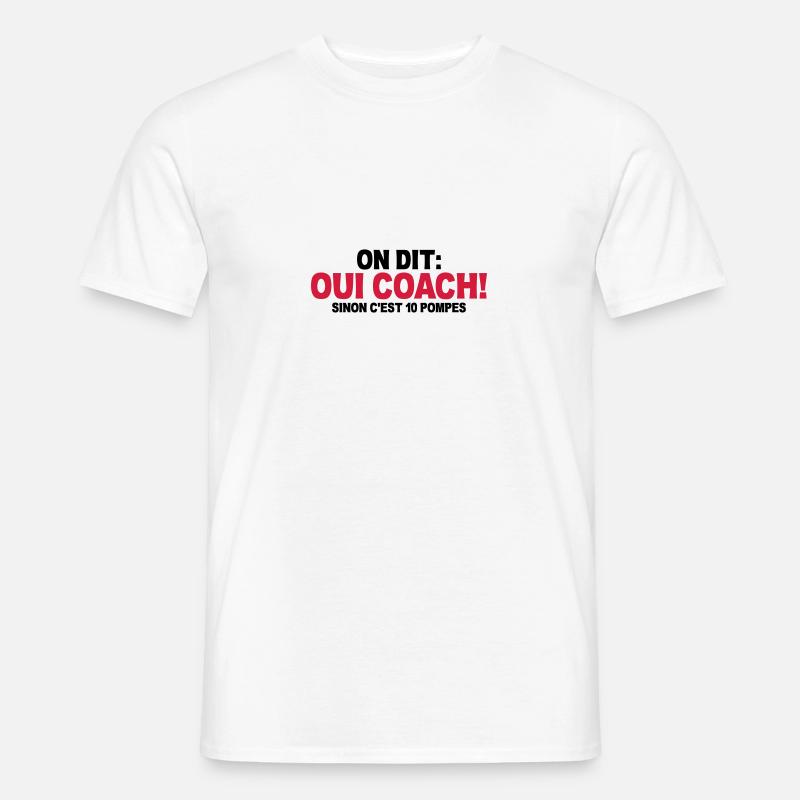 on dit oui coach sinon c'est 10 pompes - T-shirt homme - blanc