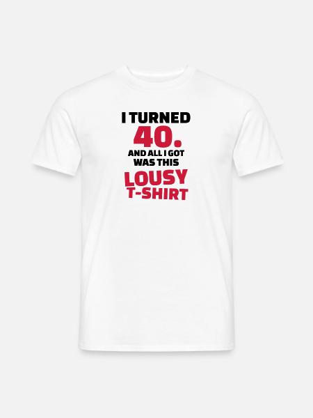 40 Geburtstag - Männer T-Shirt - Weiß
