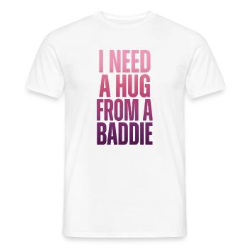 Ich brauche eine Umarmung von einem Baddie. - Männer T-Shirt - Weiß - Vorne - AI Model Male 178 dark (178cm)