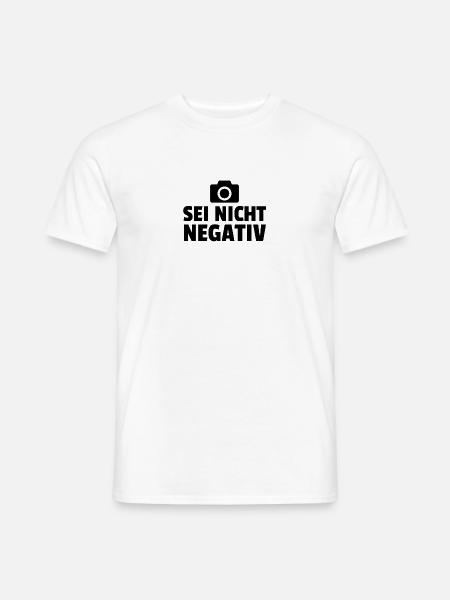 Sei Nicht Negativ - Männer T-Shirt - Weiß
