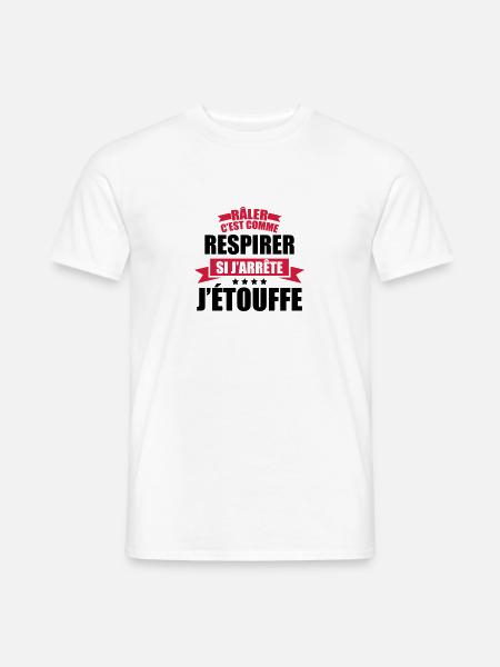 râler c'est comme respirer si j'arrête j'étouffe - T-shirt homme - blanc