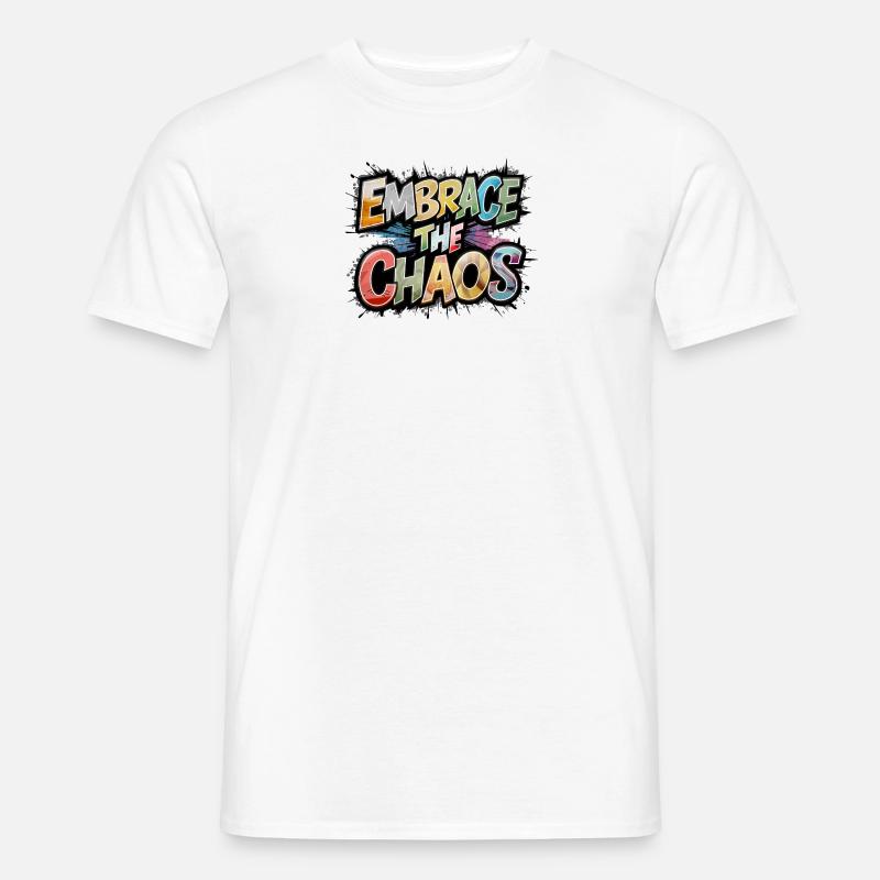 Umarme das Chaos - Männer T-Shirt - Weiß
