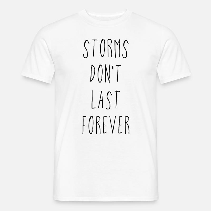 Storms Don't Last Forever - Männer T-Shirt - Weiß