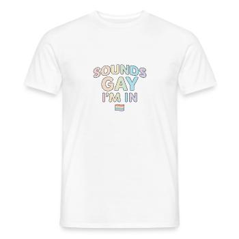 LGBTQ - Sounds Gay I'm in - Männer T-Shirt - Weiß - Vorne - AI Model Male 178 dark (178cm)