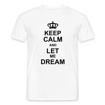 keep calm and let me dream kg10 - Männer T-Shirt - Weiß - Vorne - AI Model Male 178 dark (178cm)