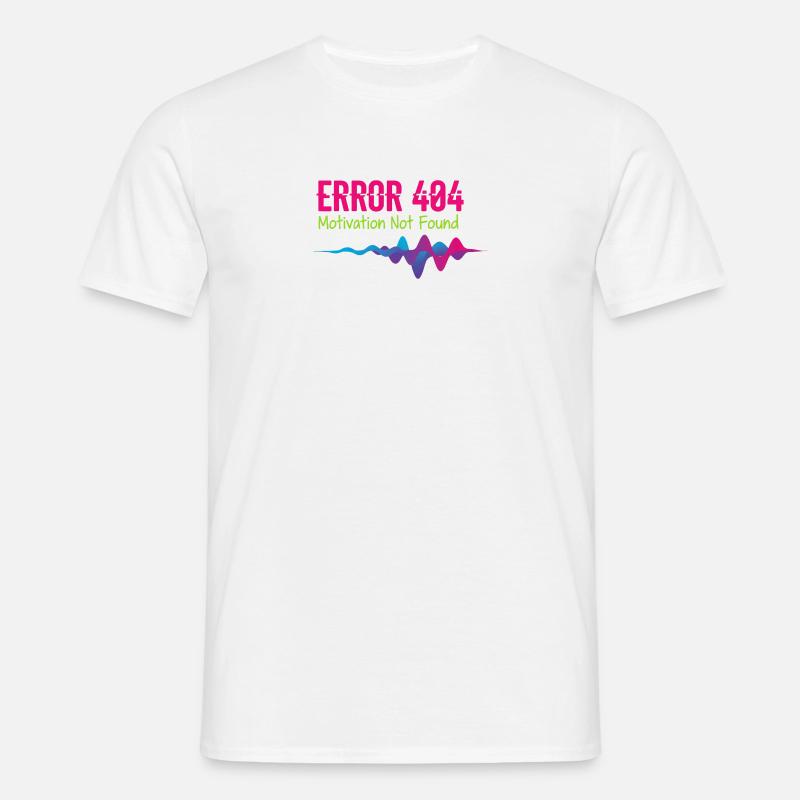 Error 404 Motivation Not Found - Men's T-Shirt - white
