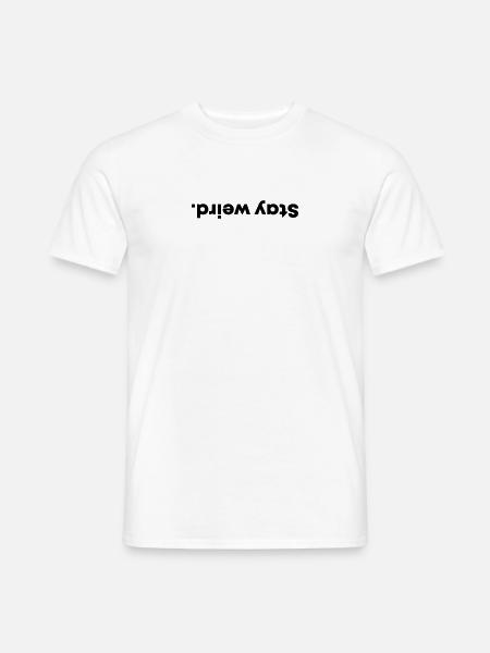 Stay weird - Männer T-Shirt - Weiß