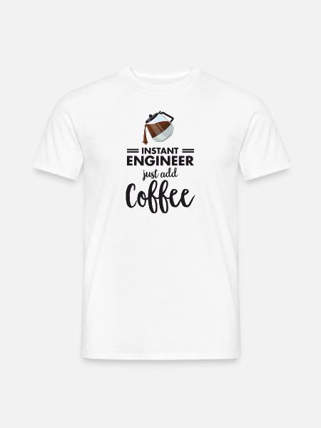 Instant Engineer - Just Add Coffee - Männer T-Shirt - Weiß