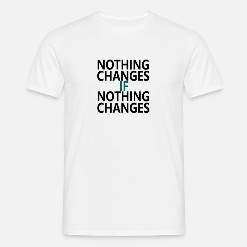 Nothing Changes If Nothing Changes - T-shirt Homme - blanc