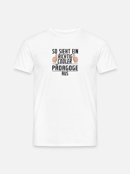 Pädagoge | Pädagogik lustig | Spruch | Humor - Männer T-Shirt - Weiß